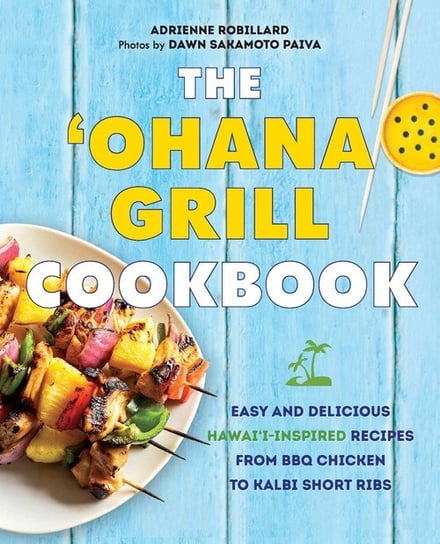 'Ohana Grill Cookbook Adrienne Robillard