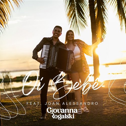 Oi Bebê Giovanna Rogalski feat. Joan Alessandro
