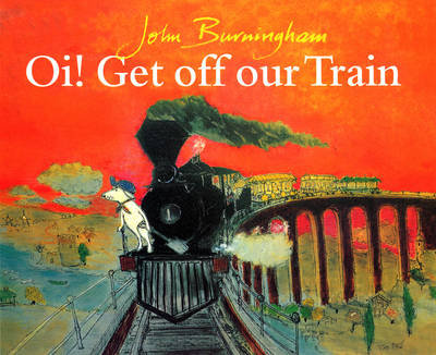 Oi! Get Off Our Train Burningham John