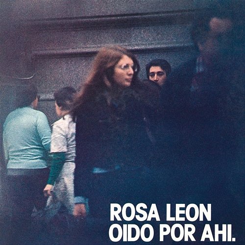 Oído Por Ahí Rosa Leon