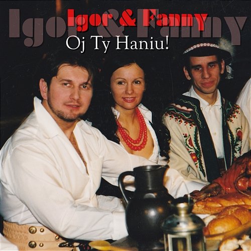 Oj Ty Haniu Igor & Fanny
