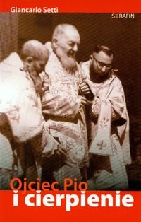Ojciec Pio i cierpienie Setti Giancarlo