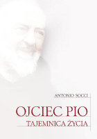 Ojciec Pio. Tajemnica życia Socci Antonio