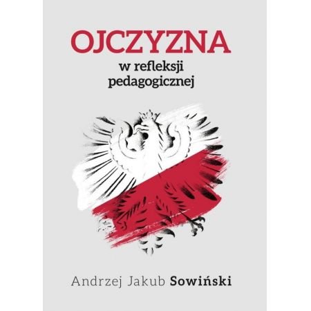 Ojczyzna w refleksji pedagogicznej Sowiński Andrzej