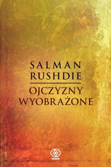 Ojczyzny wyobrażone Rushdie Salman