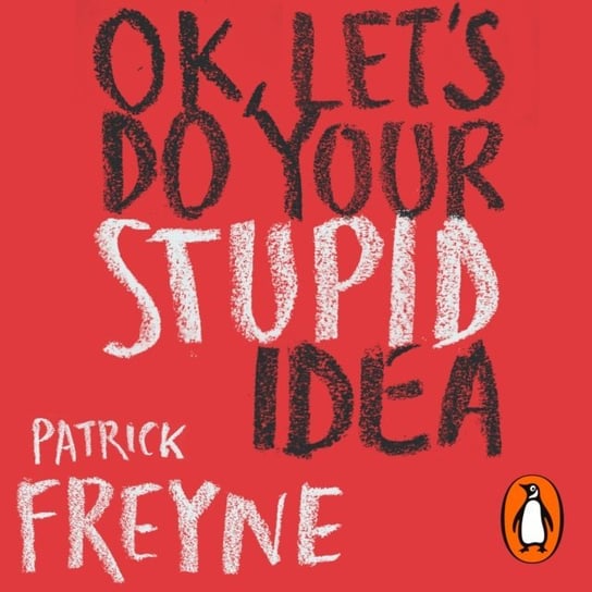OK, Let's Do Your Stupid Idea Freyne Patrick
