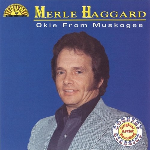 Okie From Muskogee Merle Haggard