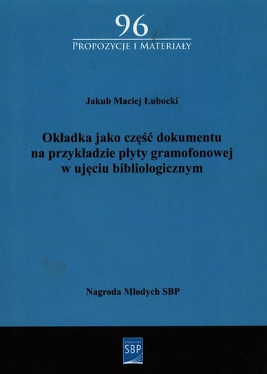 Okładka jako część dokumentu na przykładzie płyty gramofonowej w ujęciu bibliologicznym Łubacki Jakub Maciej