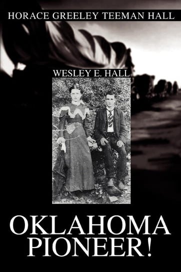 Oklahoma Pioneer! Hall Wesley E.