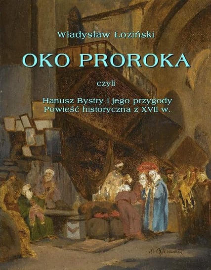 Oko proroka czyli Hanusz Bystry i jego przygody Łoziński Władysław