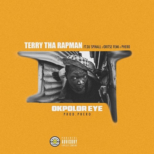 Okpolor Eye Terry Tha Rapman feat. DJ Spinall | Oritse Femi | Phero