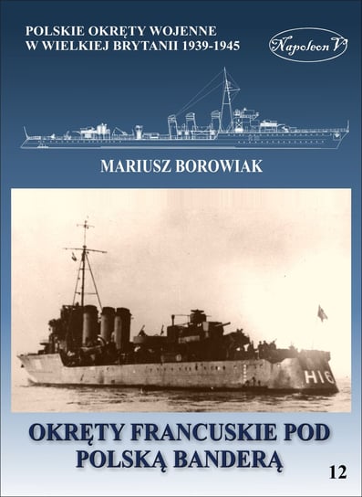 Okręty francuskie pod polską banderą Borowiak Mariusz