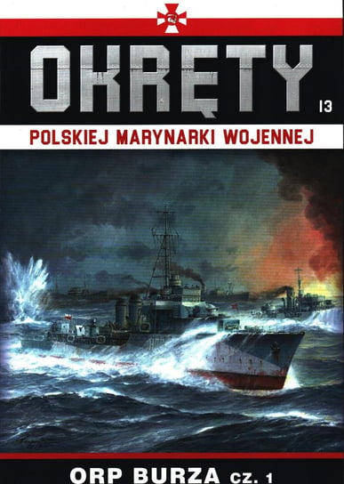 Okręty Polskiej Marynarki Wojennej Nr 13 Edipresse Polska S.A.