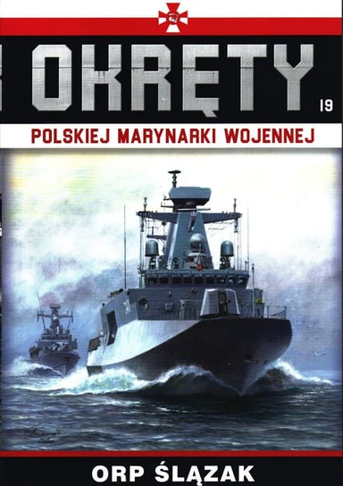 Okręty Polskiej Marynarki Wojennej Nr 19 Edipresse Polska S.A.
