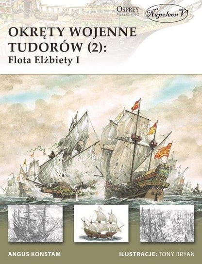 Okręty wojenne Tudorów. 2 Flota Elżbiety I Konstam Angus