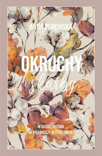 Okruchy i skarby (barwione brzegi) Purowska Anna