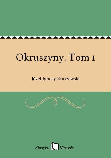 Okruszyny. Tom 1 Kraszewski Józef Ignacy