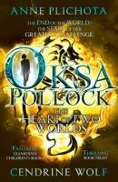 Oksa Pollock: The Heart of Two Worlds Plichota Anne, Wolf Cendrine
