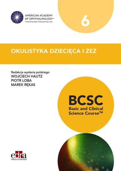 Okulistyka dziecięca i zez BCSC 6 Seria Basic and Clinical Science Course Opracowanie zbiorowe