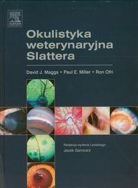 Okulistyka weterynaryjna Slattera Maggs David J., Miller Paul E., Ofri Ron