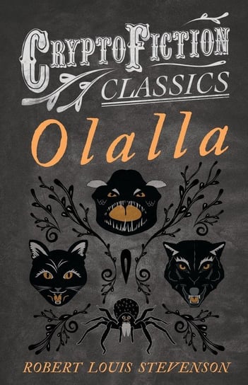 Olalla (Cryptofiction Classics - Weird Tales of Strange Creatures) Stevenson Robert Louis