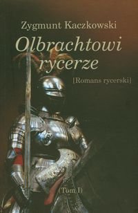Olbrachtowi rycerze Kaczkowski Zygmunt