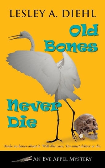 Old Bones Never Die Diehl Lesley A