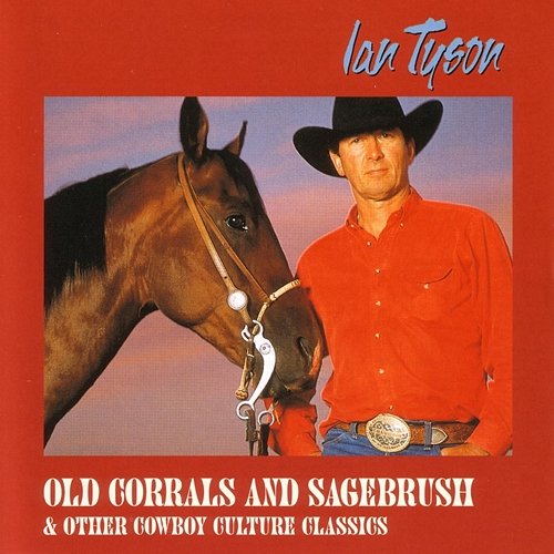 Old Corrals And Sagebrush & Other Cowboy Culture Classics Ian Tyson