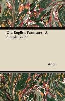 Old English Furniture - A Simple Guide Anon