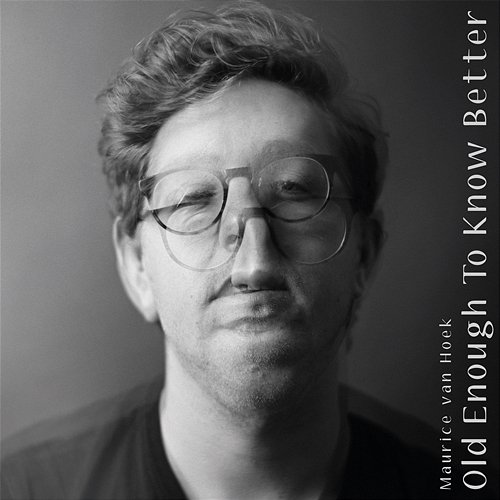 Old Enough To Know Better Maurice van Hoek