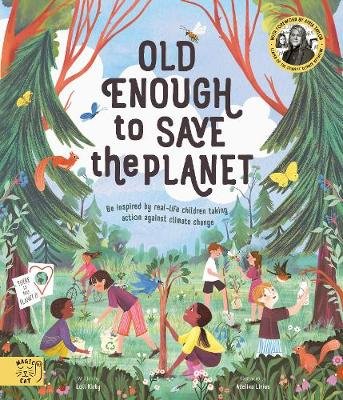 Old Enough to Save the Planet. With a foreword from the leaders of the School Strike for Climate Change Kirby Loll