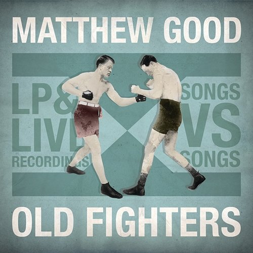 Old Fighters Matthew Good