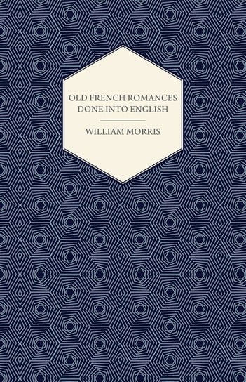 Old French Romances Done into English (1896) Morris William