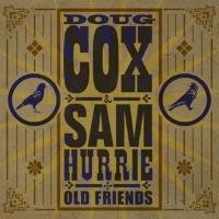 Old Friends Doug Cox & Sam Hurrie