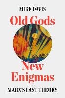 Old Gods, New Enigmas: Marx's Lost Theory Davis Mike