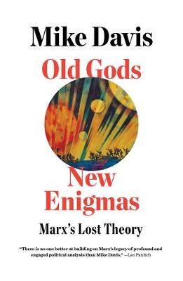 Old Gods, New Enigmas: Marx's Lost Theory Davis Mike