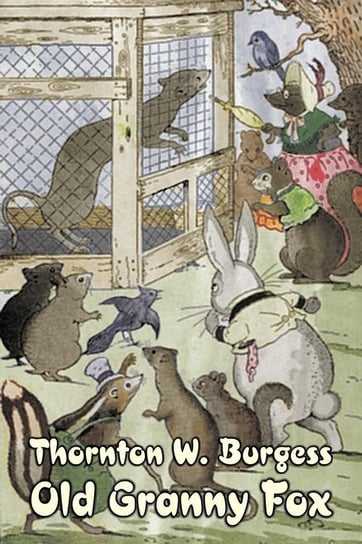 Old Granny Fox by Thornton Burgess, Fiction, Animals, Fantasy & Magic Burgess Thornton W.