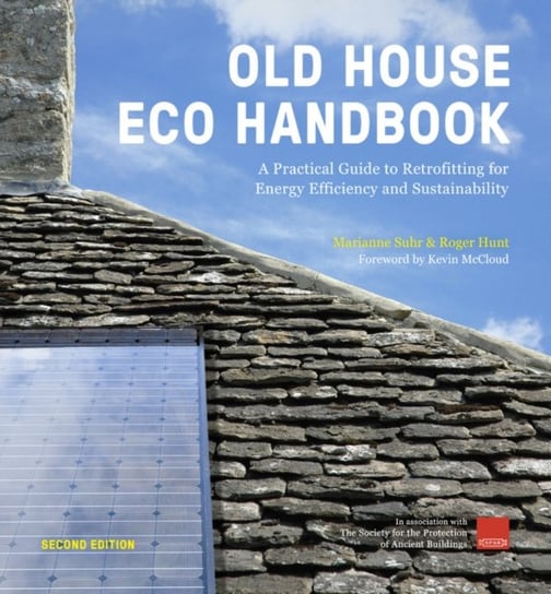 Old House Eco Handbook: A Practical Guide to Retrofitting for Energy Efficiency and Sustainability Roger Hunt, Marianne Suhr