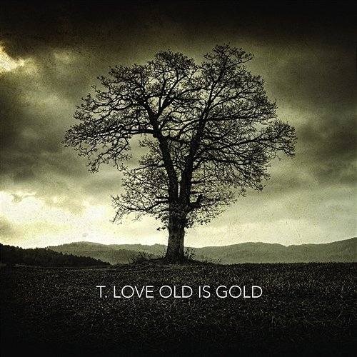 Old Is Gold T.Love