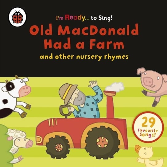 Old MacDonald Had a Farm and Other Classic Nursery Rhymes Opracowanie zbiorowe