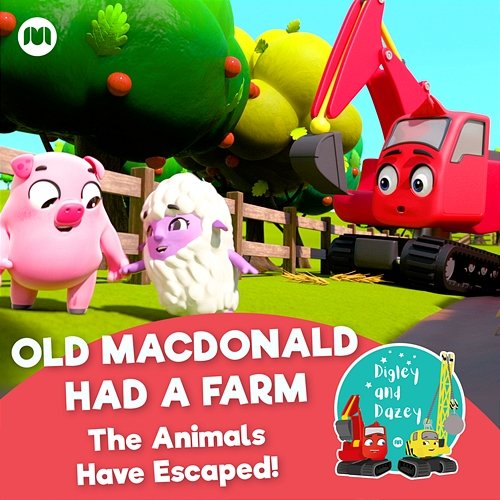Old Macdonald Had a Farm (The Animals Have Escaped!) Digley & Dazey