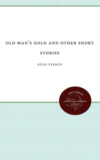 Old Man's Gold and Other Short Stories Pierce Ovid