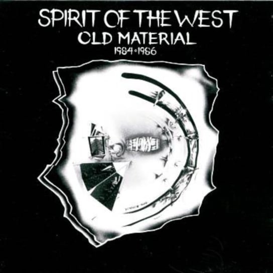 Old Material 1984-1986 Spirit Of The West