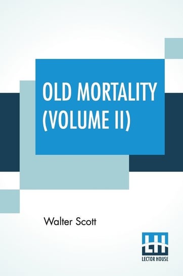 Old Mortality (Volume II) Scott Walter