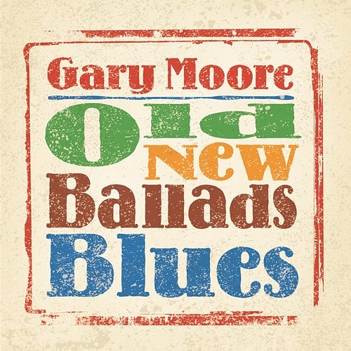 Old, New, Ballads, Blues Gary Moore