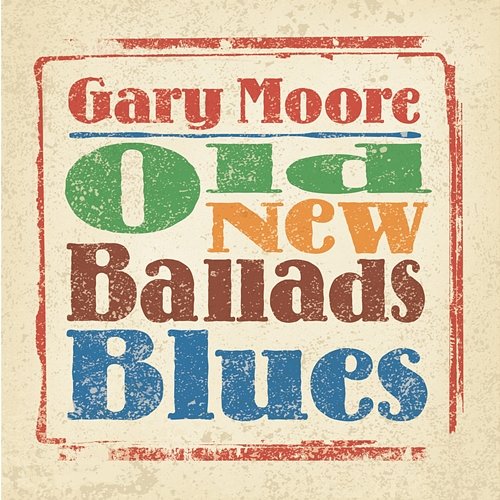 Old New Ballads Blues Gary Moore