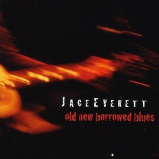 Old New Borrowed Blues Jace Everett