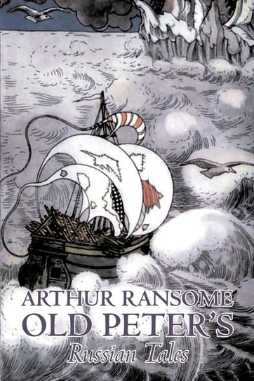 Old Peter's Russian Tales by Arthur Ransome, Fiction, Animals - Dragons, Unicorns & Mythical Ransome Arthur