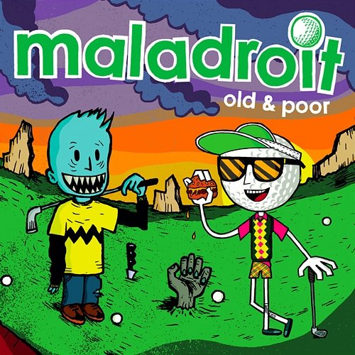 Old & Poor Maladroit