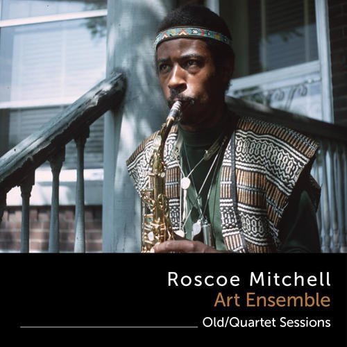 Old / Quartet Sessions Roscoe Mitchell